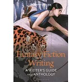 Fantasy Fiction Writing: A Writer’s Guide and Anthology