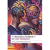 The Bloomsbury Handbook of Hip Hop Pedagogy