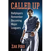 Called Up: Ballplayers Remember Becoming Major Leaguers