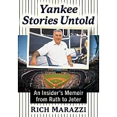 Yankee Stories Untold: An Insider’s Memoir from Ruth to Jeter