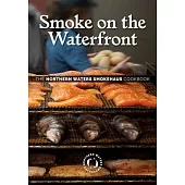 Smoke on the Waterfront: The Northern Waters Smokehaus Cookbook