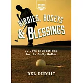 Birdies, Bogeys and Blessings: 30 Days of Devotions for the Godly Golfer