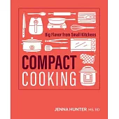 Compact Cooking: 100 Fast, Easy, and Healthy Recipes for the Air Fryer, Toaster