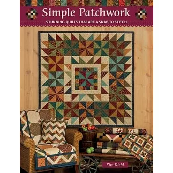 Simple Patchwork: Stunning Quilts That Are a Snap to Stitch