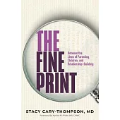The Fine Print: Between the Lines of Parenting, Children, and Relationship-Building
