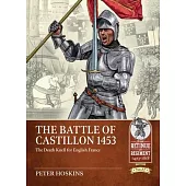 The Battle of Castillon 1453: The Death Knell for English France
