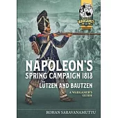 Lutzen and Bautzen: A Wargamer’s Guide to the Battles of Spring 1813