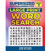 SUPERSIZED FOR CHALLENGED EYES, Book 3: Super Large Print Word Search Puzzles