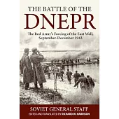 The Battle of the Dnepr: The Red Army’s Forcing of the East Wall, September-December 1943