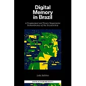 Digital Memory in Brazil: A Fragmented and Elastic Negationist Remembrance of the Dictatorship