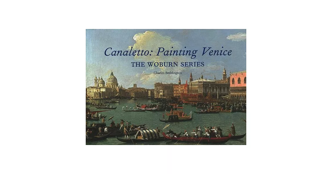 Canaletto: Painting Venice: The Woburn Series | 拾書所