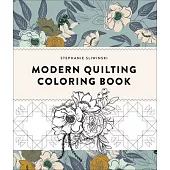 Modern Quilting Coloring Book: An Adult Coloring Book with Colorable Quilt Block Patterns and Removable Pages
