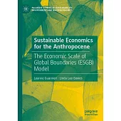 Sustainable Economics for the Anthropocene: The Economic Scale of Global Boundaries (Esgb) Model