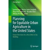 Planning for Equitable Urban Agriculture in the United States: Future Directions for a New Ethic in City Building