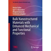 Bulk Nanostructured Materials with Enhanced Mechanical and Functional Properties