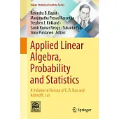 Applied Linear Algebra, Probability and Statistics: A Volume in Honour of C R Rao and Arbind K Lal