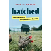 Hatched: Dispatches from the Backyard Chicken Movement