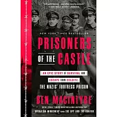 Prisoners of the Castle: An Epic Story of Survival and Escape from Colditz, the Nazis’ Fortress Prison