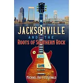Jacksonville and the Roots of Southern Rock