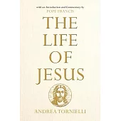 The Life of Jesus: With an Introduction and Commentary by Pope Francis