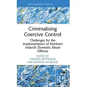 Criminalising Coercive Control: Challenges for the Implementation of Northern Ireland’s Domestic Abuse Offence