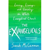 The Exvangelicals: Loving, Living, and Leaving the White Evangelical Church