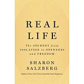 Real Life: The Journey from Isolation to Openness and Freedom