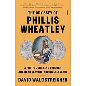 The Odyssey of Phillis Wheatley: A Poet’s Journeys Through American Slavery and Independence