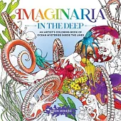 Imaginaria: In the Deep: An Artist’s Coloring Book of Ocean Mysteries Inside the Lines