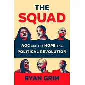 The Squad: Aoc and the Hope of a Political Revolution