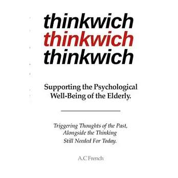 thinkwich: Supporting the Psychological Well-Being of the Elderly. Triggering Thoughts of the Past, Alongside the Thinking Still