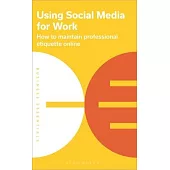 Using Social Media for Work: How to Maintain Professional Etiquette Online