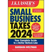 J.K. Lassser’s Small Business Taxes 2024: Your Complete Guide to a Better Bottom Line