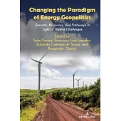 Changing the Paradigm of Energy Geopolitics: Security, Resources and Pathways in Light of Global Challenges