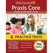 Praxis Core Study Guide 2023-2024: 4 Practice Tests and Praxis Core Academic Skills for Educators Exam Prep Book (Math 5733, Reading 5713, Writing 572