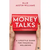 Money Talks: A Lifestyle Guide for Financial Wellbeing