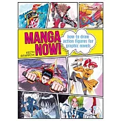 Manga Now!: How to Draw Action Figures for Graphic Novels