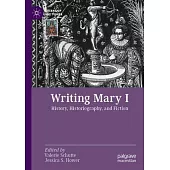 Writing Mary I: History, Historiography, and Fiction