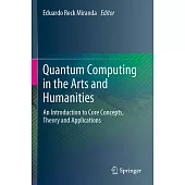 Quantum Computing in the Arts and Humanities: An Introduction to Core Concepts, Theory and Applications