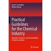 Practical Guidelines for the Chemical Industry: Operation, Processes, and Sustainability in Modern Facilities