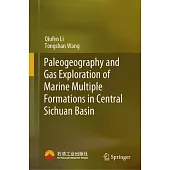 Paleogeography and Gas Exploration of Marine Multiple Formations in Central Sichuan Basin