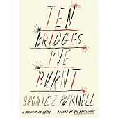 Ten Bridges I’ve Burnt: A Memoir in Verse