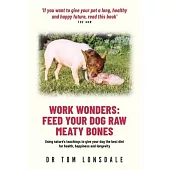 Work Wonders: Feed Your Dog Raw Meaty Bones