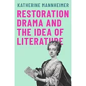 Restoration Drama and the Idea of Literature