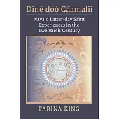 Diné Dóó Gáamalii: Navajo Latter-Day Saint Experiences in the Twentieth Century