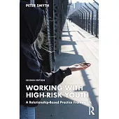 Working with High-Risk Youth: A Relationship-Based Practice Framework
