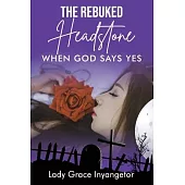 The Rebuked Headstone: When God Says Yes