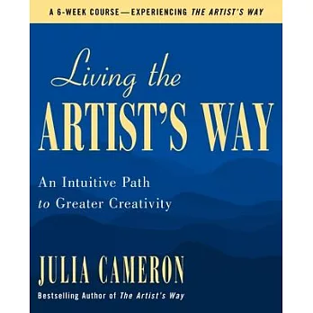 Living the Artist’s Way: An Intuitive Path to Greater Creativity