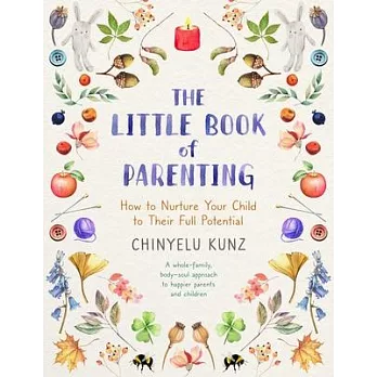 The Little Book of Parenting: How to Nurture Your Child to Their Full Potential