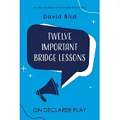 Twelve Important Bridge Lessons on Declarer Play